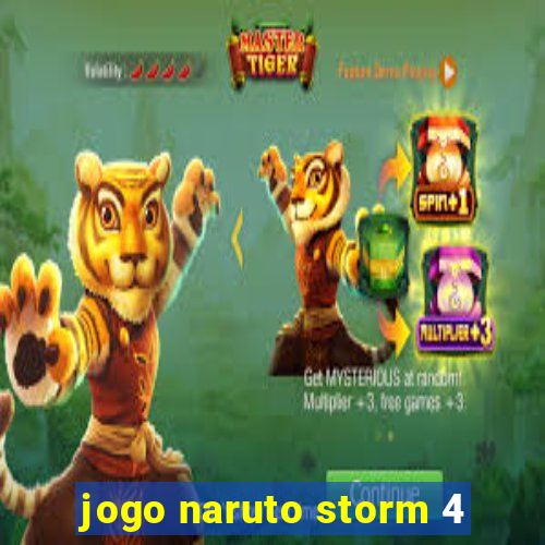 jogo naruto storm 4